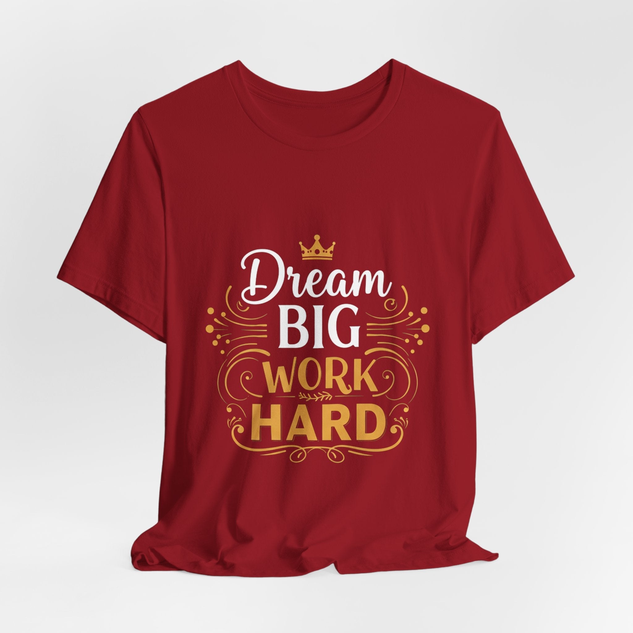 Dream Big Work Hard Crown - Royal Motivation Tee - Success King Queen Shirt
