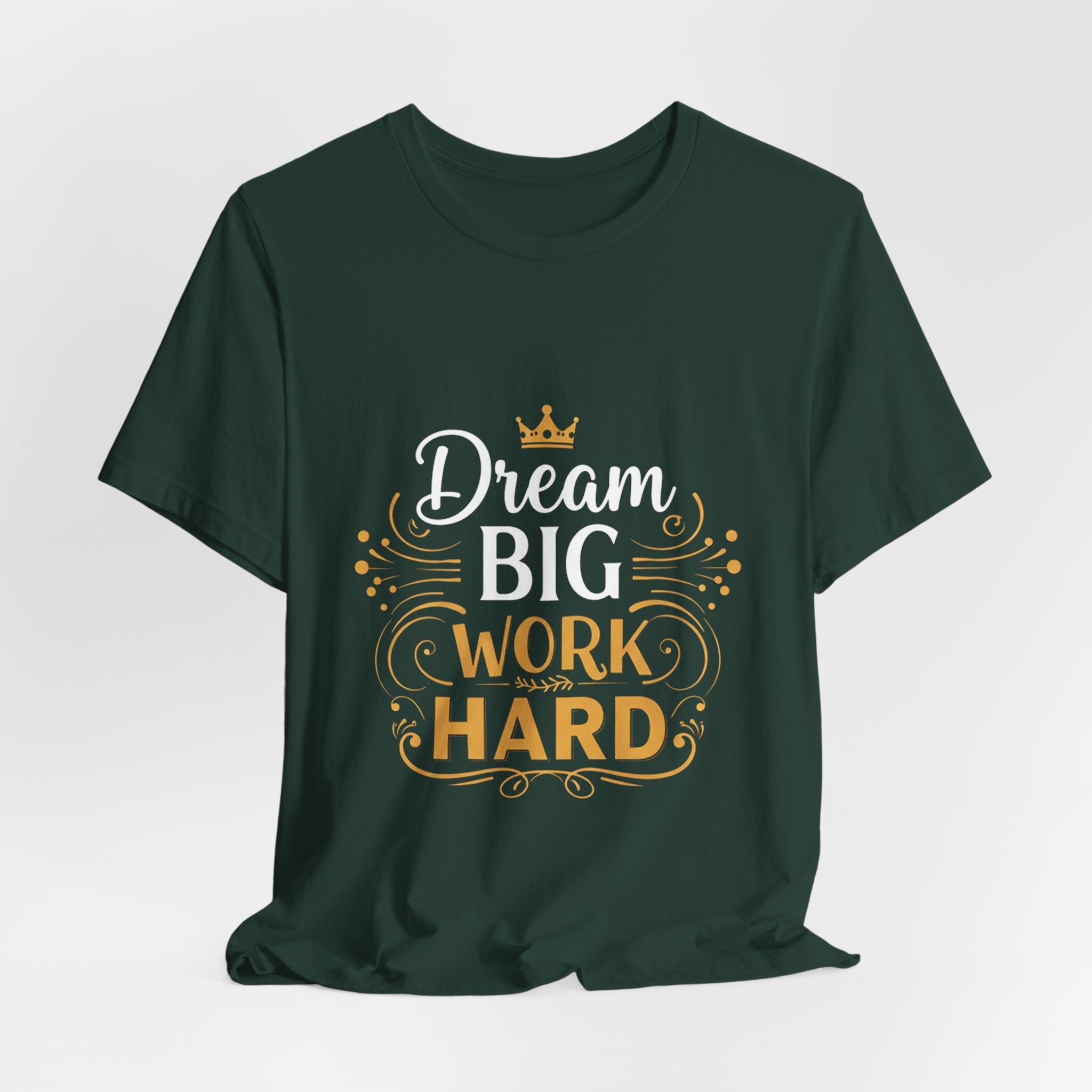 Dream Big Work Hard Crown - Royal Motivation Tee - Success King Queen Shirt
