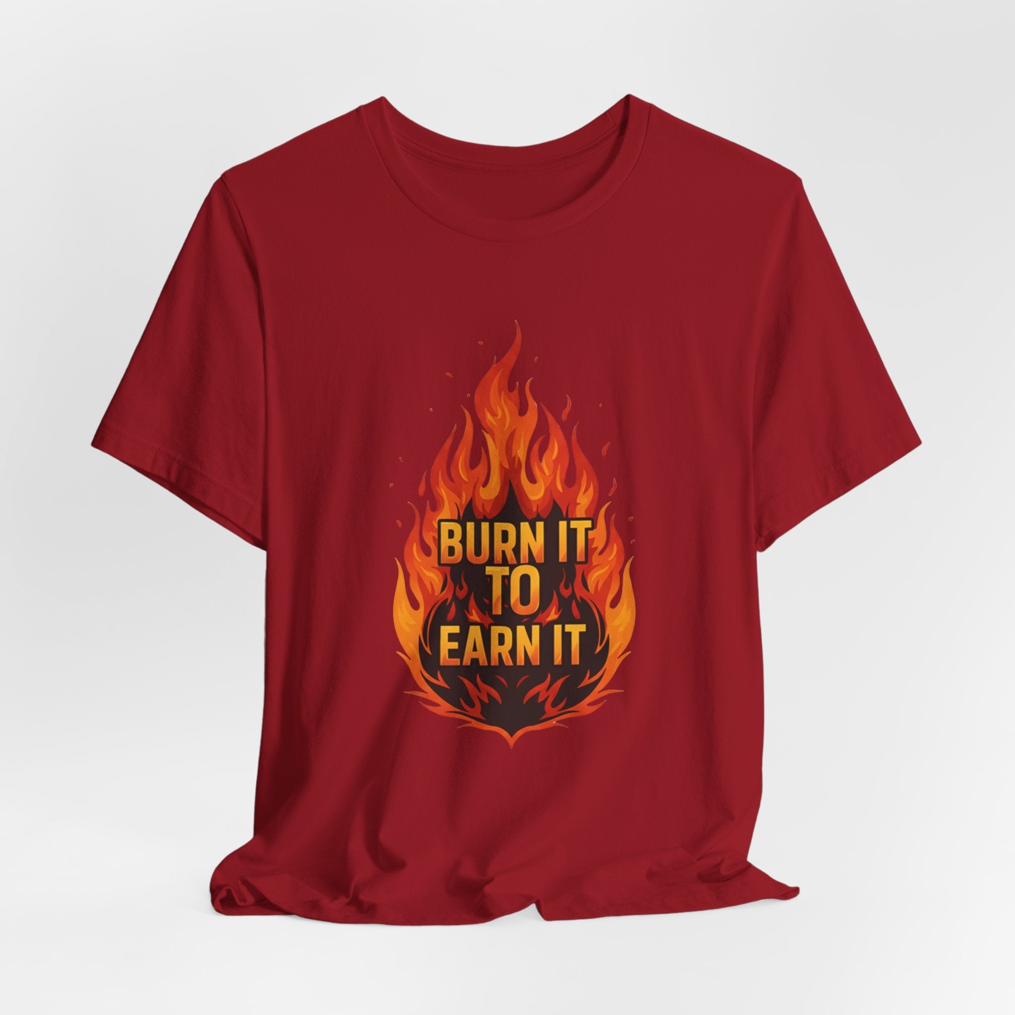 Burn It To Earn It Flames - Fire Design Workout Tee - Cardio Energy Shirt
