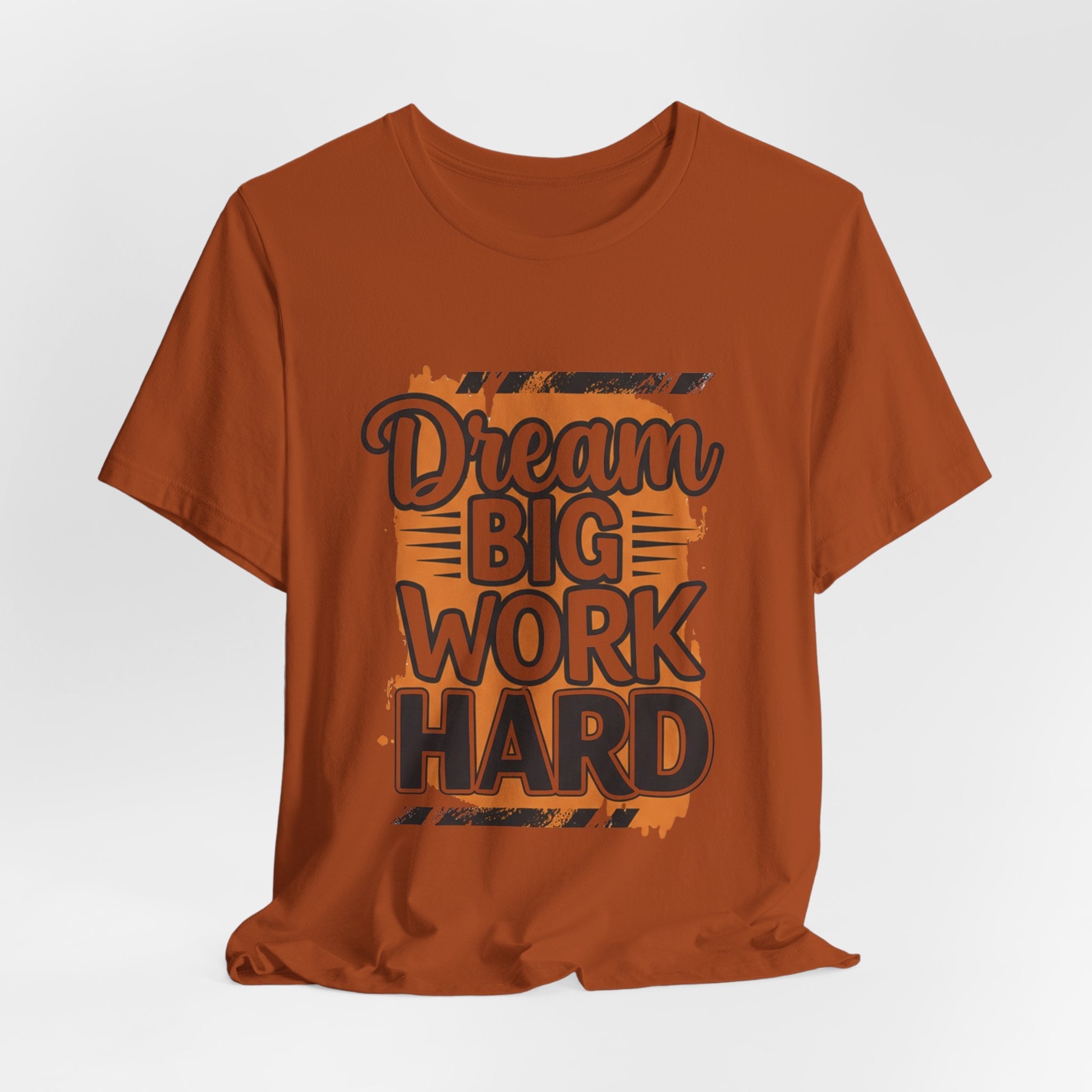 Dream Big Work Hard Splash - Paint Design Motivation Tee - Success Mindset Shirt