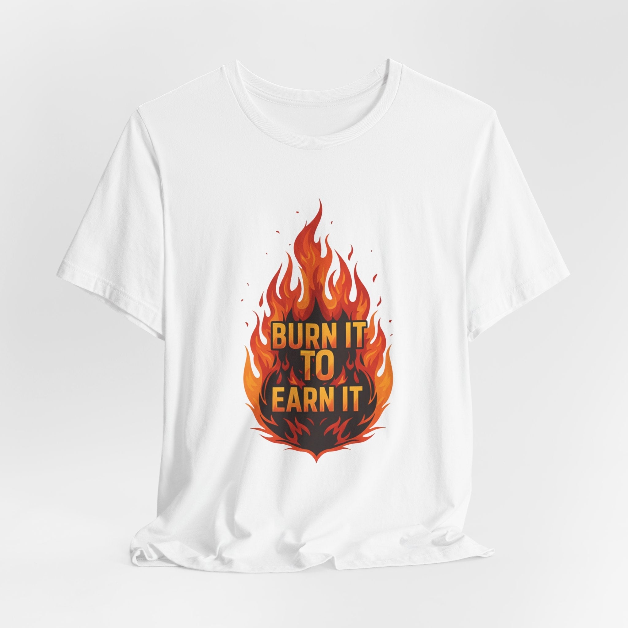 Burn It To Earn It Flames - Fire Design Workout Tee - Cardio Energy Shirt