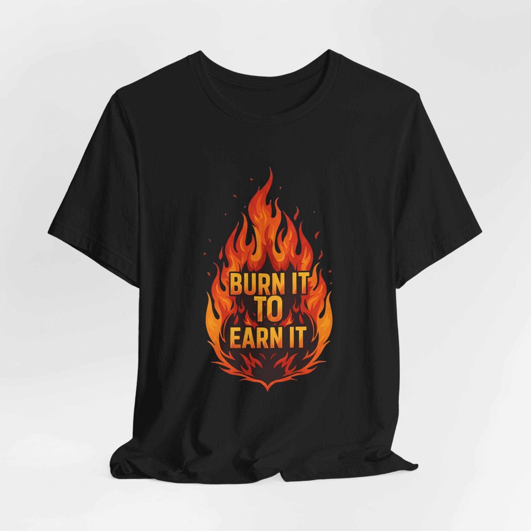 Burn It To Earn It Flames - Fire Design Workout Tee - Cardio Energy Shirt