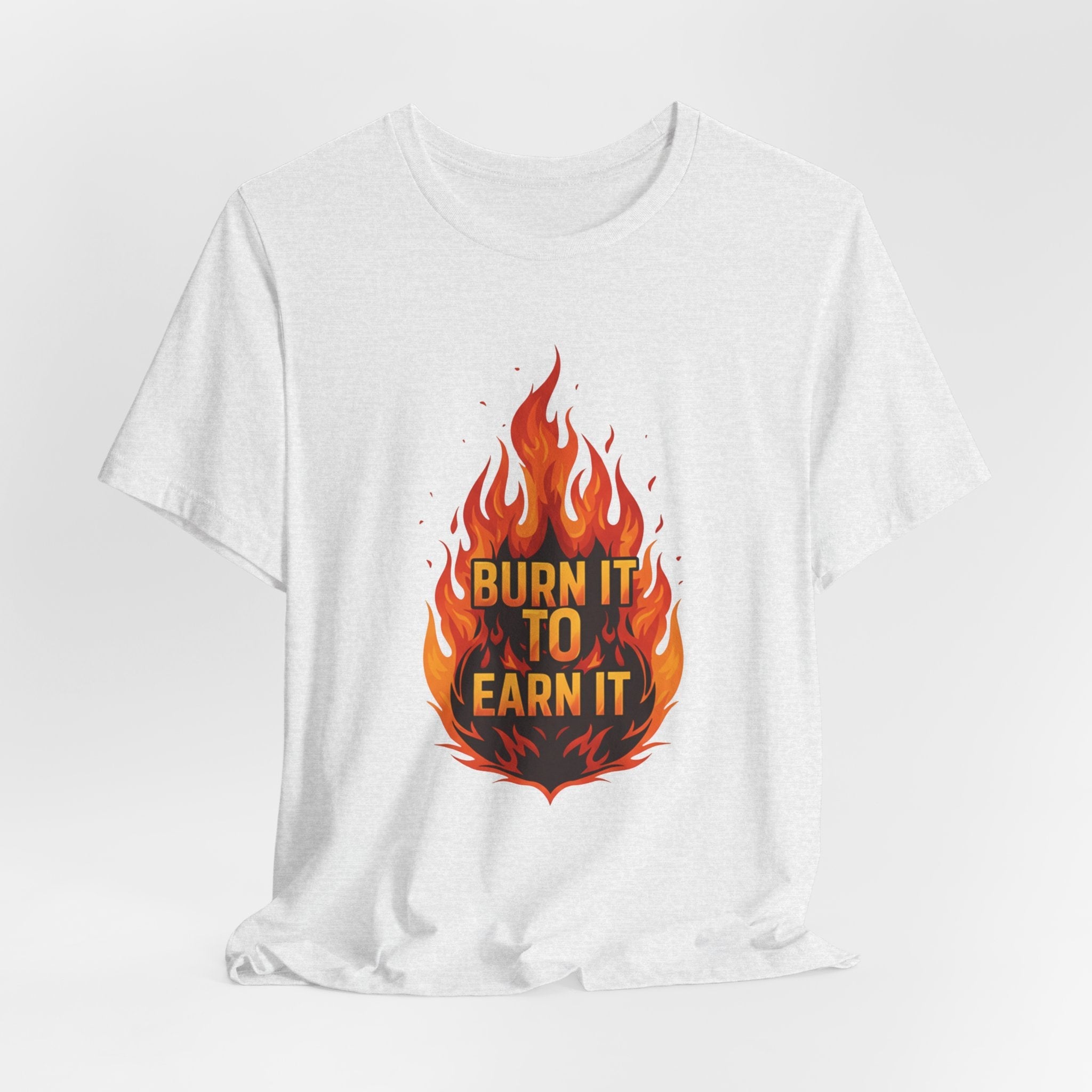 Burn It To Earn It Flames - Fire Design Workout Tee - Cardio Energy Shirt