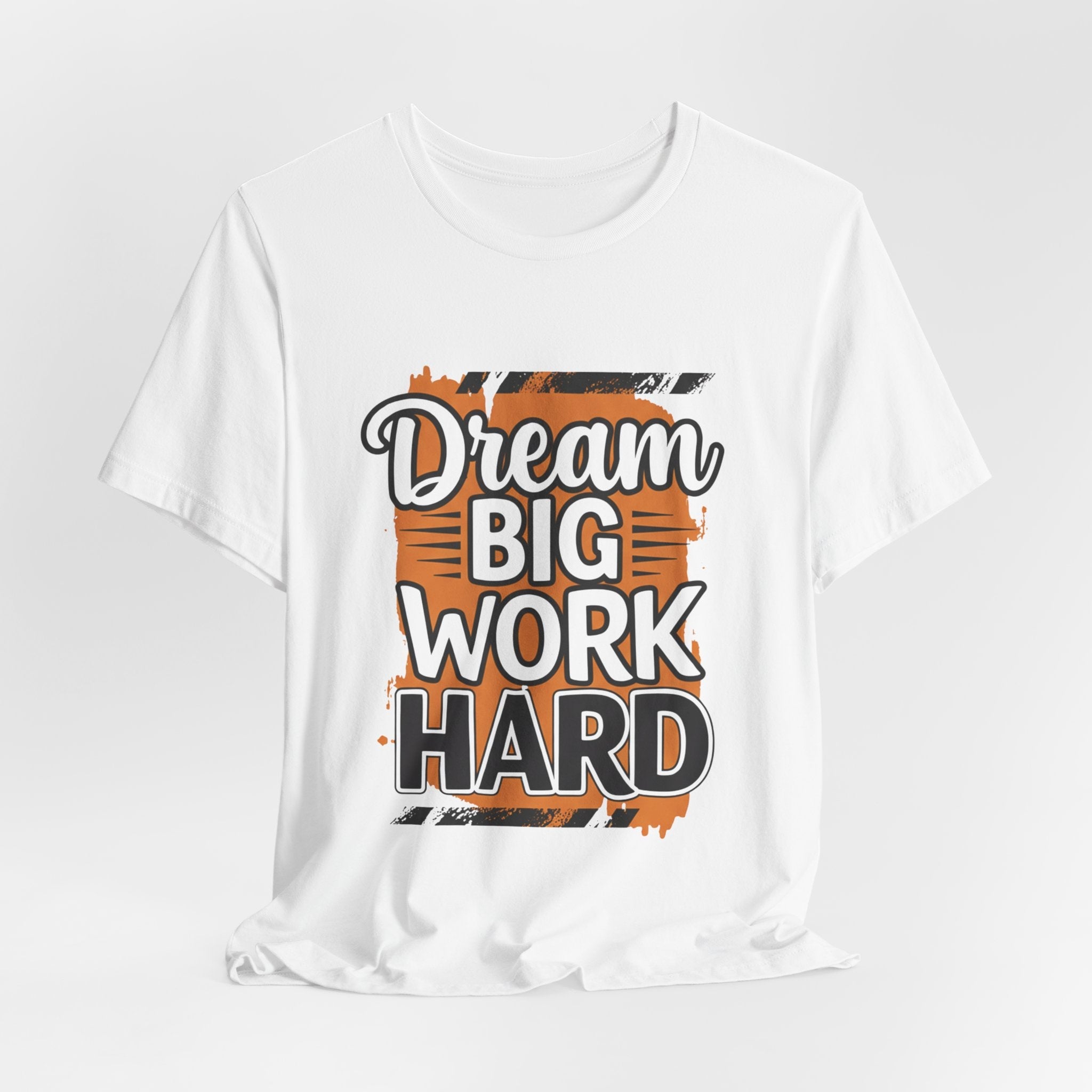 Dream Big Work Hard Splash - Paint Design Motivation Tee - Success Mindset Shirt