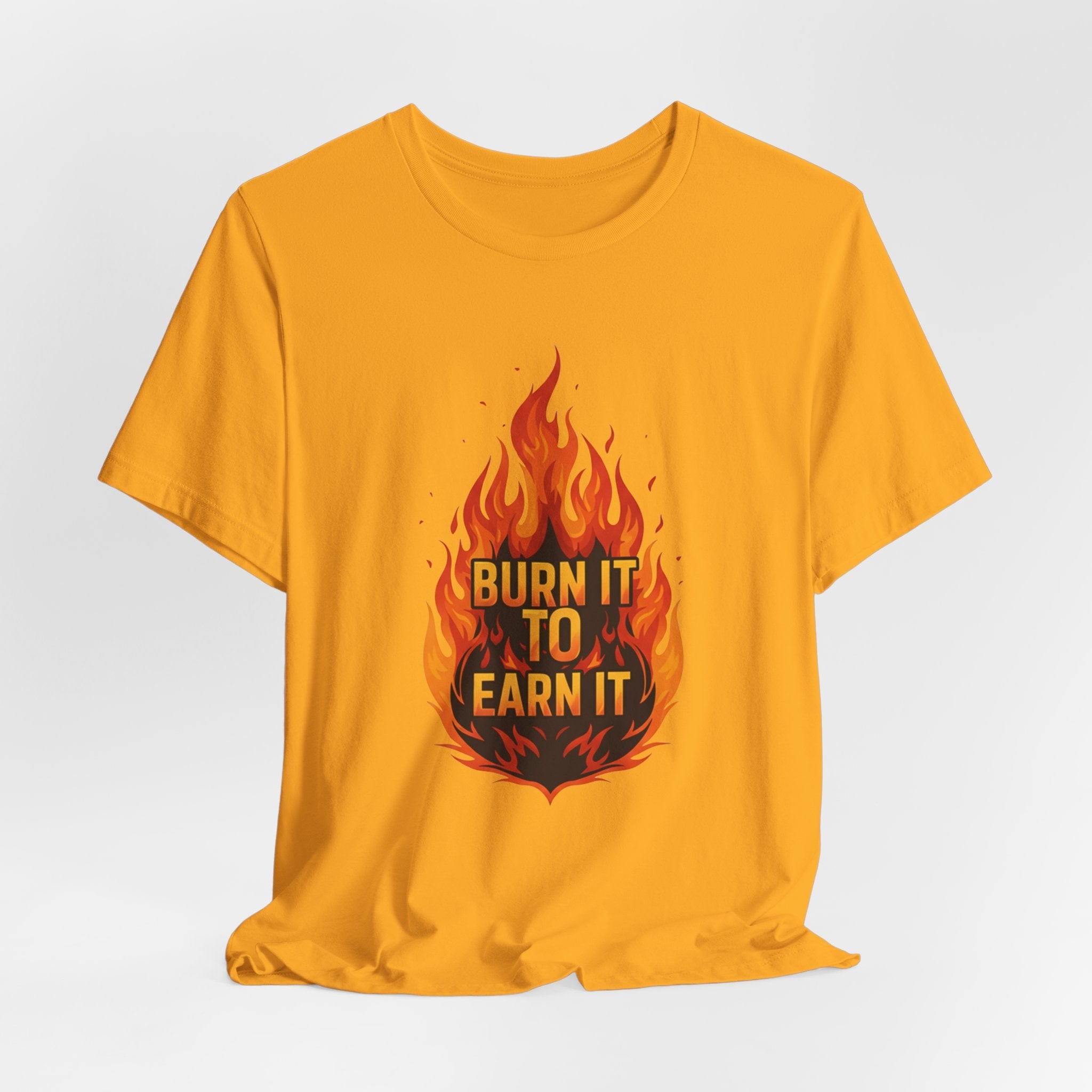Burn It To Earn It Flames - Fire Design Workout Tee - Cardio Energy Shirt
